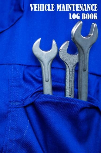 Vehicle Maintenance Log Book: (6"x9") 108 Pages Vehicle Maintenance Tracker with Date, Mileage and Maintenance Log: Car Maintenance Log Book