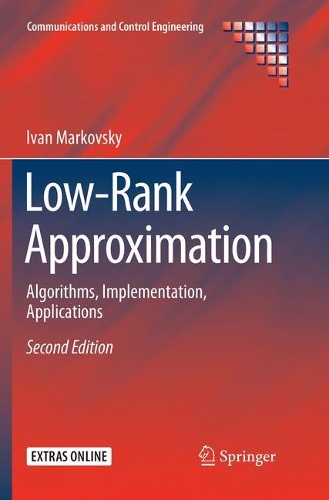 Low-Rank Approximation: Algorithms, Implementation, Applications(Communications and Control Engineering)
