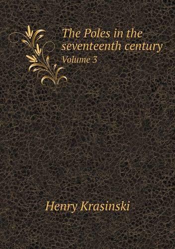 The Poles in the seventeenth century Volume 3