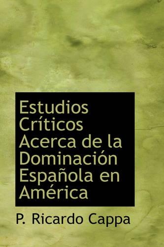 Estudios Cr Ticos Acerca de La Dominaci N Espa Ola En Am Rica
