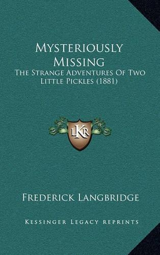 Mysteriously Missing: The Strange Adventures Of Two Little Pickles (1881)