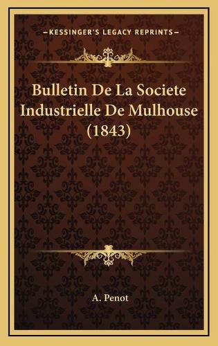 Bulletin De La Societe Industrielle De Mulhouse (1843)