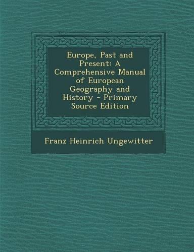 Europe, Past and Present: A Comprehensive Manual of European Geography and History
