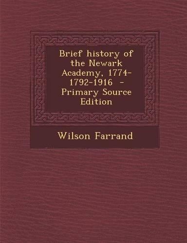 Brief History of the Newark Academy, 1774-1792-1916 - Primary Source Edition