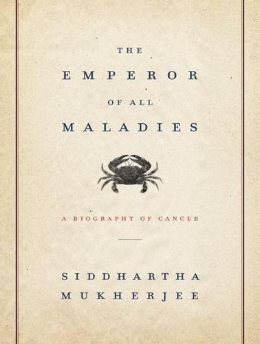 The Emperor of All Maladies: A Biography of Cancer