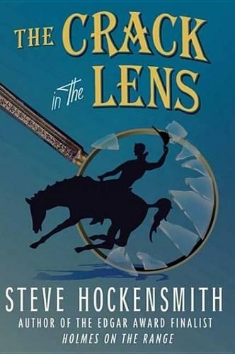 The Crack in the Lens: A Holmes on the Range Mystery(NO. 4 OF 5 Holmes on the Range Mysteries)