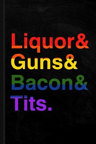 Lgbt Liquor Bacon Guns Tits Journal Notebook: Blank Lined Ruled for Writing 6x9 120 Pages