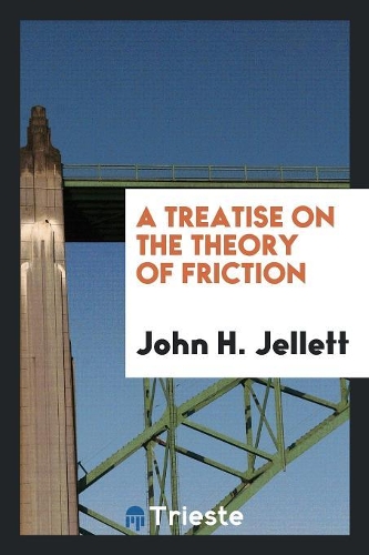 A Treatise on the Theory of Friction