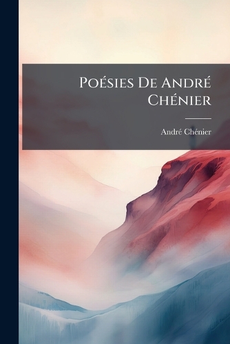 PoÃ(c)sies De AndrÃ(c) ChÃ(c)nier