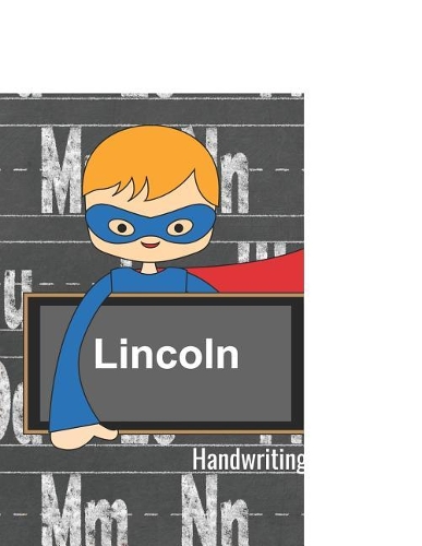 Lincoln Handwriting Notebook: Penmanship Practice Paper - Dotted Lined Sheets Personalized Writing Journal for K-3 Grade Students