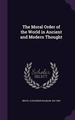 The Moral Order of the World in Ancient and Modern Thought