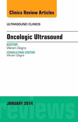 Oncologic Ultrasound, an Issue of Ultrasound Clinics: (9 Clinics: Radiology)