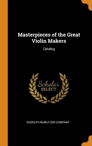 Masterpieces of the Great Violin Makers: Catalog