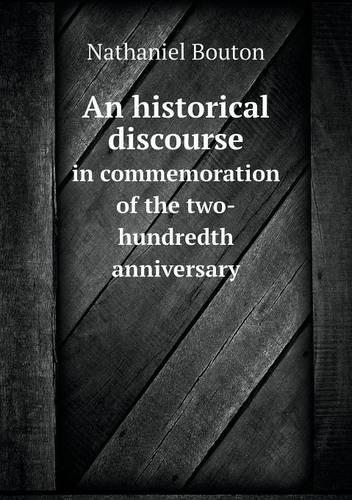 An historical discourse in commemoration of the two-hundredth anniversary