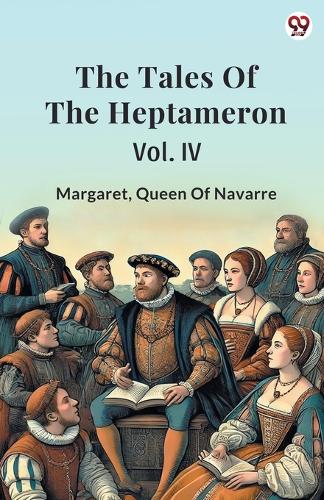 The Tales Of The HeptameronVol. IV (Edition1)