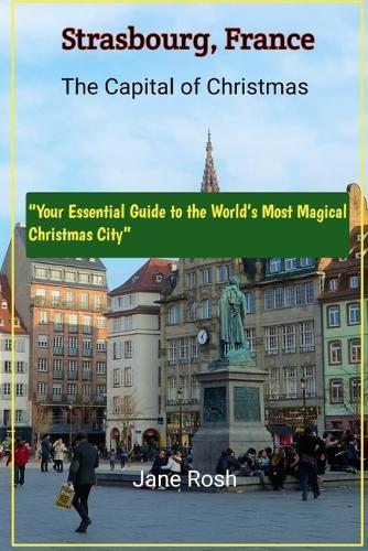 Strasbourg's France - The Capital of Christmas 2025