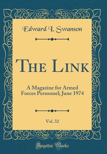 The Link, Vol. 32: A Magazine for Armed Forces Personnel; June 1974 (Classic Reprint)