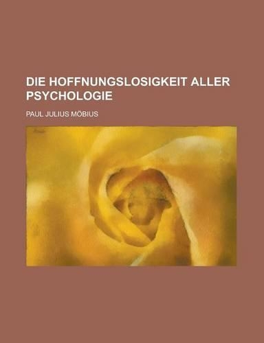Die Hoffnungslosigkeit Aller Psychologie