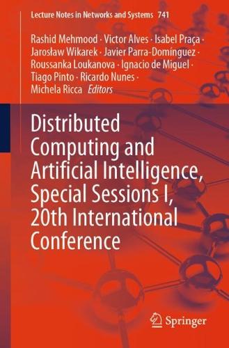 Distributed Computing and Artificial Intelligence, Special Sessions I, 20th International Conference: (741 Lecture Notes in Networks and Systems)