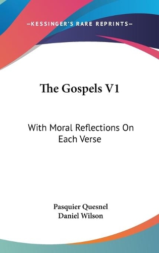 The Gospels V1: With Moral Reflections On Each Verse