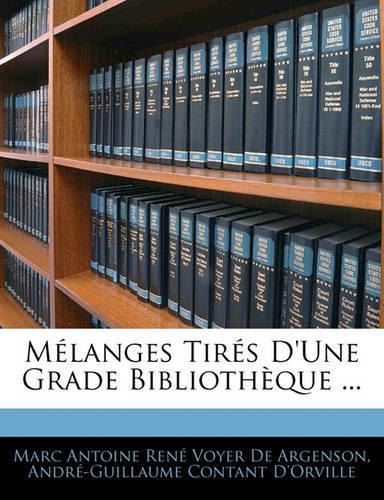 Mélanges Tirés D'une Grade Bibliothèque ...