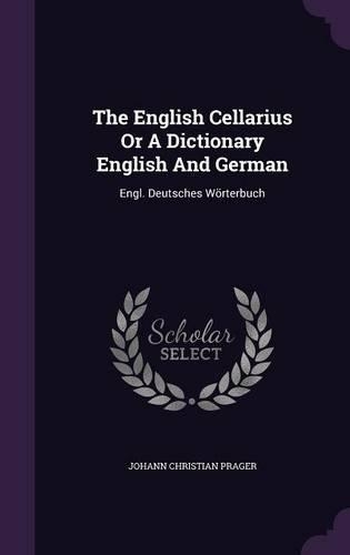 The English Cellarius or a Dictionary English and German