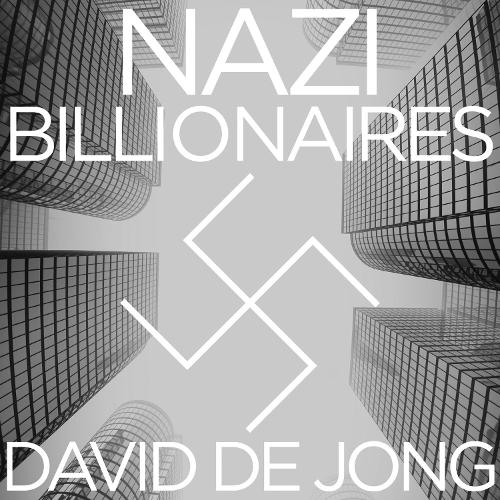 Nazi Billionaires: The Dark History of Germany's Wealthiest Dynasties