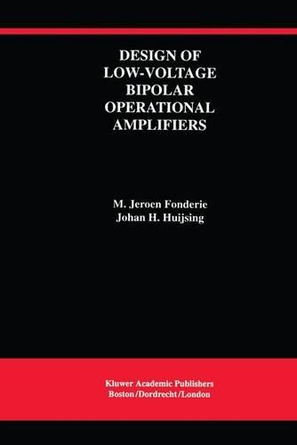 Design of Low-Voltage Bipolar Operational Amplifiers: (218 The Springer International Series in Engineering and Computer Science)