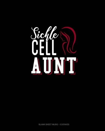 Sickle Cell Aunt: Blank Sheet Music - 12 Staves(627 Blank Sheet Music - 12 Staves)