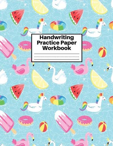Handwriting Practice Paper Workbook: Cute Unicorn Matte Cover Large 8.5 x 11 Blank Lined Sheets Journal Notebook for Writing Improvement Exercises - Perfect for Preschool, Kindergarten,