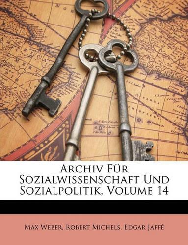 Archiv Fur Soziale Gesetzgebung Und Statistik, Vierzehnter Band
