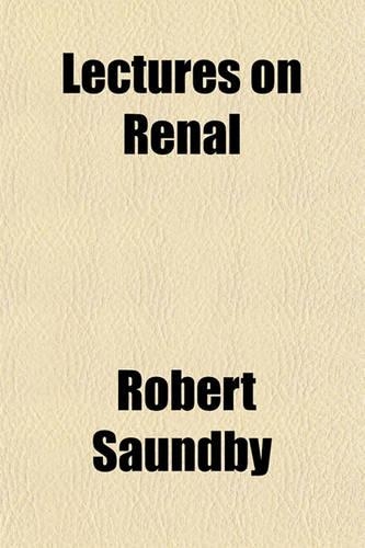 Lectures on Renal & Urinary Diseases