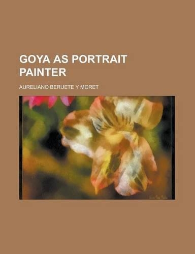 Goya as Portrait Painter