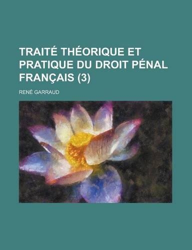 Traite Theorique Et Pratique Du Droit Penal Francais (3 )