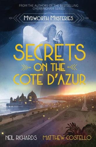 Secrets on the Cote D'Azur: (8 Mydworth Mysteries)