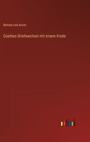 Goethes Briefwechsel mit einem Kinde