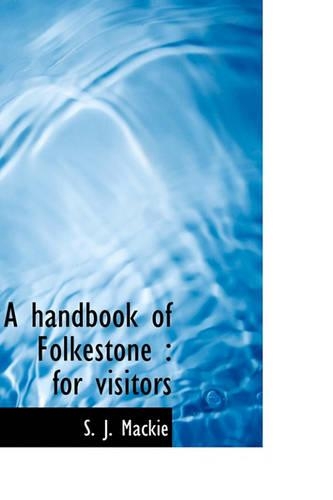 A Handbook of Folkestone: For Visitors