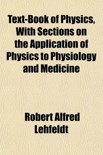 Text-Book of Physics, with Sections on the Application of Physics to Physiology and Medicine
