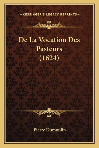 De La Vocation Des Pasteurs (1624)
