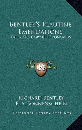 Bentley's Plautine Emendations: From His Copy of Gronovius