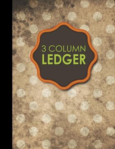 3 Column Ledger: Accounting Journal Book, Bookkeeping Ledger For Church, Ledger Record Book, Vintage/Aged Cover, 8.5" x 11", 100 pages(11 3 Column Ledger)