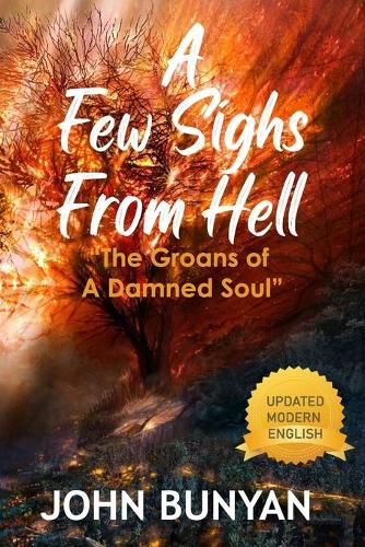 A Few Sighs From Hell: The Groans of A Damned Soul