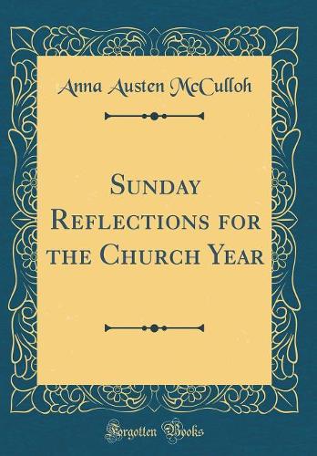 Sunday Reflections for the Church Year (Classic Reprint)