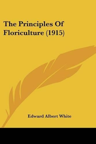 The Principles Of Floriculture (1915)