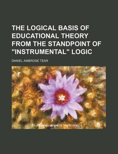 The Logical Basis of Educational Theory from the Standpoint of 
