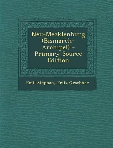 Neu-Mecklenburg (Bismarck-Archipel) - Primary Source Edition