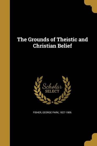 The Grounds of Theistic and Christian Belief
