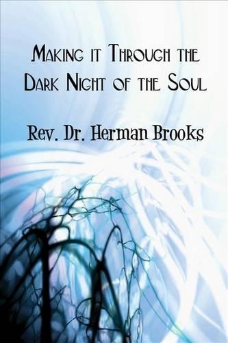 Making It Through the Dark Night of the Soul: (1 Making It Through the Dark Night of the Soul)