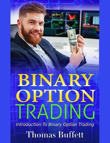 Binary Option Trading - Introduction to Binary Option Trading