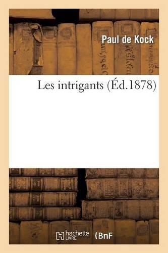 Les Intrigants (Éd.1878): (Litterature)